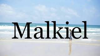 How To Pronounce Malkiel🌈🌈🌈🌈🌈🌈Pronunciation Of Malkiel [upl. by Gniliem757]