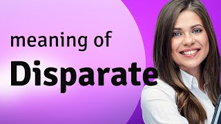 Disparate • meaning of DISPARATE [upl. by Marilyn]