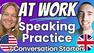 How to Start an English Conversation at Work  Speaking Practice and Small Talk  American amp British [upl. by Gus]