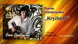 Romas Dambrauskas Kryžkelė [upl. by Gal]