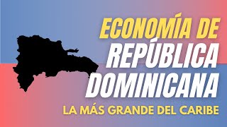 🇩🇴 🏝 TODO sobre la economía de REPÚBLICA DOMINICANA😦 2023 [upl. by Niac]