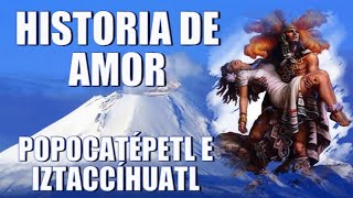 LA TRÁGICA HISTORIA DE AMOR DE LOS VOLCANES POPOCATÉPETL E IZTACCIHUATL [upl. by Pine265]