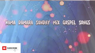 Nama Damara Sunday mix Gospel Songs [upl. by Polash]