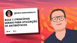 Antibioticoterapia  Aula 01  Princípios gerais para utilização de antibióticos [upl. by Peyter132]