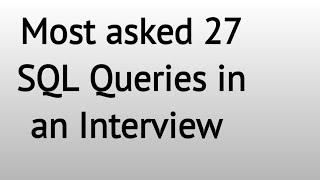 The Most asked 27 SQL Queries in any job interview  questions and answers [upl. by Dweck]