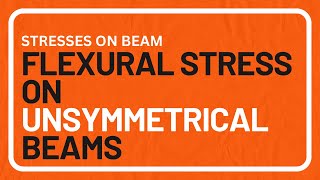 Strength of Materials Flexural Stress on Unsymmetrical Beams [upl. by Semele]