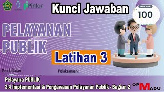 Kunci Jawaban 34 Implementasi amp Pengawasan Pelayanan Publik  Bagian 2 [upl. by Philipps379]