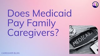 Does Medicaid Pay Family Caregivers [upl. by Roldan]