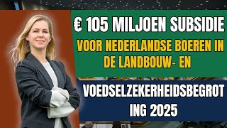 € 105 miljoen subsidie ​​voor Nederlandse boeren in de landbouw en voedselzekerheidsbegroting 2025 [upl. by Elyak]