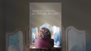 JonBenets Mother Victim or Killer [upl. by Clarabelle]