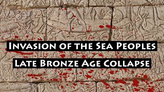 Invasion of the Sea Peoples  Late Bronze Age Collapse [upl. by Jelene]