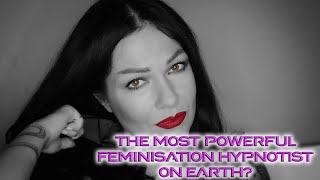 The Most Powerful Feminisation Hypnotist Hypnosis On YouTube AND Its 100 FREE [upl. by Goodrow]