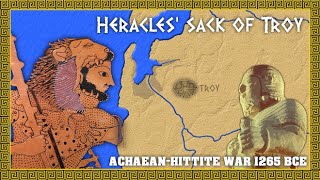 Heracles Sack of Troy  AchaeanHittite War over Ilion Wilusa c 1265 BC [upl. by Naret76]