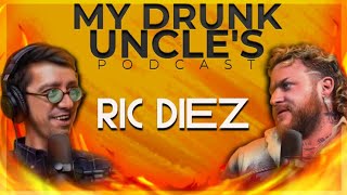 My Drunk Uncles Podcast  Episode 37  Ric Diez [upl. by Enilorac]