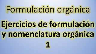 Ejercicios de formulación y nomenclatura orgánica 1 [upl. by Filberte]