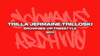 Trilla Jermaine Trilloski  Brownies VIP Freestyle [upl. by Aneetak]