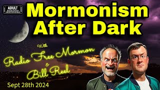 Mormonism After Dark Sep 28th 2024 [upl. by Ydnis]