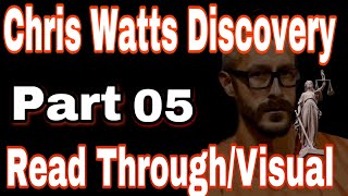 05 Chris Watts Discovery Read Through [upl. by Seely]