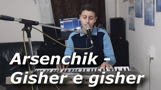 Arsenchik  Gisher e gisher  NEW COVER 20192020 [upl. by Baiss313]