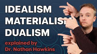 Idealism vs Materialism vs Dualism and others [upl. by Dian]