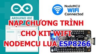 Hướng dẫn nạp chương trình cho Kit Wifi NodeMCU Lua ESP8266 V3 CH340  Cách cài đặt Arduino IDE [upl. by Nyletak]