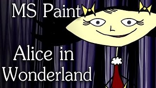 quotMS Paint Alice in Wonderlandquot Creepypasta [upl. by Nosae766]