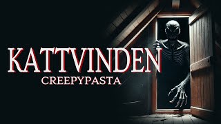 Kattvinden  Creepypasta [upl. by Cilurzo]