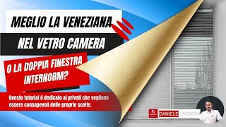 Meglio la veneziana nel vetro camera o la doppia finestra Internorm [upl. by Thapa]