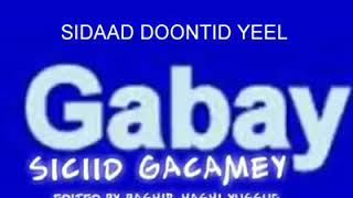 Siciid Gacamey Gabay  sida donto yeel duul kalaa iga kadarane [upl. by Donadee334]