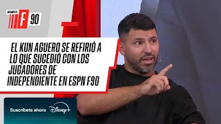 quotTODOS LOS JUGADORES SALEN PERO AHORA SE FILMANquot Kun Aguero sobre Independiente en ESPNF90 [upl. by Singhal]