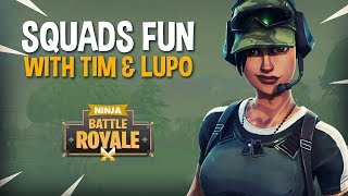 Squads Fun With Tim and Lupo  Fortnite Battle Royale Gameplay  Ninja [upl. by Goar]