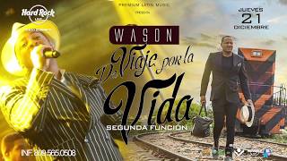 PROMO WASON De Viaje Por La Vida 2DA FUNCION HRLIVESD [upl. by Padgett]