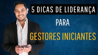 5 Dicas de liderança para Gestores e Líderes Iniciantes  Gabriel Pacheco Gestão e Liderança [upl. by Onafets680]