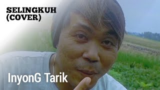 SELINGKUH COVER  InyonG Tarik [upl. by Aix315]