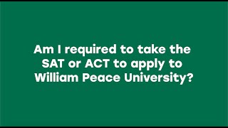 Am I required to take the SAT or ACT to apply to William Peace University [upl. by Anala449]