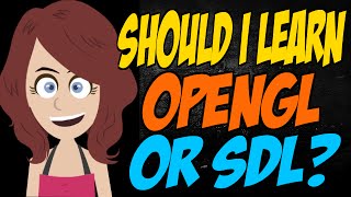 Should I Learn OpenGL or SDL [upl. by Goth472]