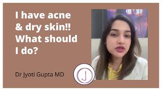 ACNE Treatment When You Have DRY SKIN Dry Skin amp Acne  Dr Jyoti Gupta [upl. by Efioa]