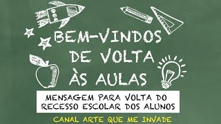 Mensagem VOLTA ÀS AULAS do RECESSO ESCOLAR DE MEIO DE ANO para alunos  presencial e online [upl. by Bonnee]