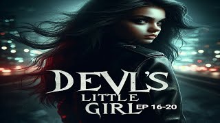 DEVILS LITTLE GIRL EPISODE 16 TO 20 [upl. by Kciredes]