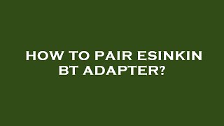 How to pair esinkin bt adapter [upl. by Zeni]