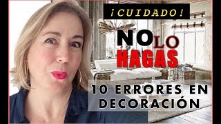 10 COSAS QUE NO DEBERÍAS HACER 😱 EN DECORACIÓN ¡Errores decoración de interiores [upl. by Nylodnarb]