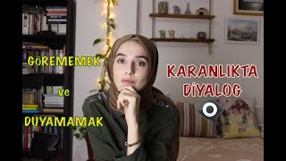 1 SAATLİĞİNE KÖR VE SAĞIR OLMAK👁‍🗨  Karanlıkta Diyalog Sessizliğin İçinden [upl. by Annawik261]