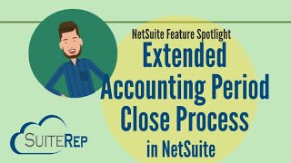 The NetSuite Extended Accounting Period Close Process [upl. by Lais]