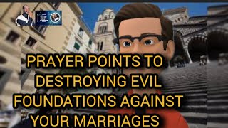 PRAYER POINTS TO DESTROYING EVIL FOUNDATIONS AGAINST YOUR MARRIAGES [upl. by Alet]