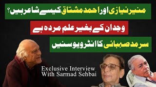 Sarmad Sehbai Talking About Munir Niazi amp Ahmed Mushtaq  Interview  ASG [upl. by Fortune]