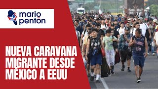 Nueva caravana migrante parte desde México a Estados Unidos ¿Qué puede pasar [upl. by Florry598]