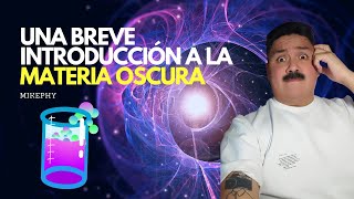 MATERIA OSCURA  Un misterio de la física actual [upl. by Akered293]