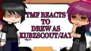 TMF REACT TO DREW AS KUBZSCOUTJAY  wip 11  tmf x youtuber [upl. by Ilrebmik94]