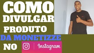 3 Como Divulgar Produtos da Monetizze no Instagram Youtube [upl. by Namdor]