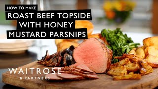 How To Make Roast Beef Topside With Honey Mustard Parsnips  Waitrose [upl. by Azaleah]